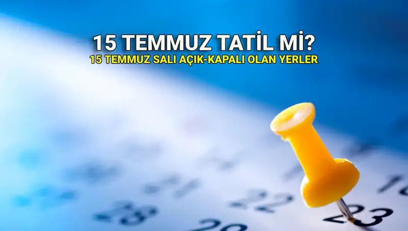 15 Temmuz'da Tatil Durumu: Kamu ve Özel Sektörde Neler Olacak?