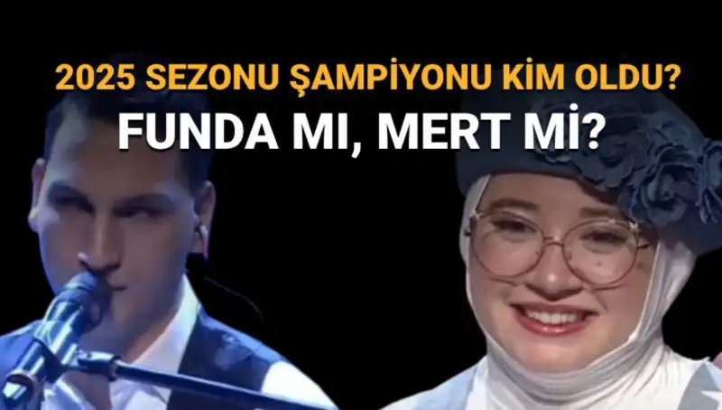 O Ses Türkiye 2025 Şampiyonu Funda mı Mert mi?
