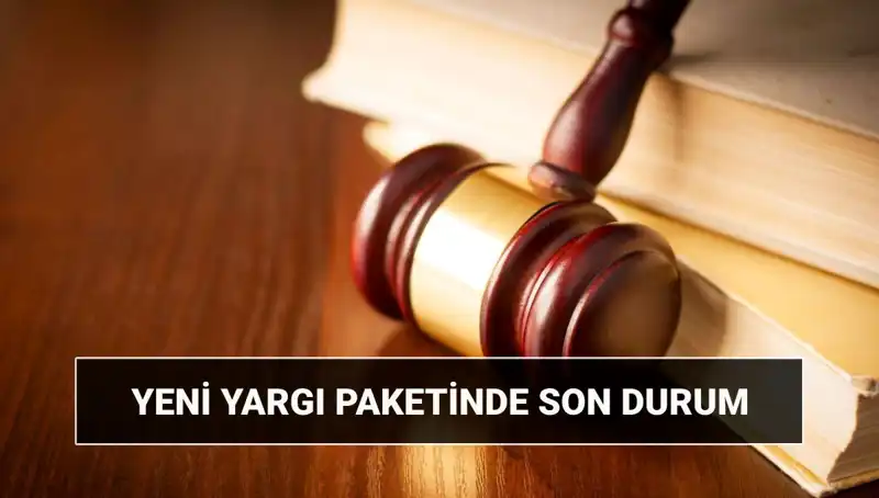 2025 Yeni Yargı Paketi: Ulusal Adalet Sisteminde Devrim Yaratacak Değişiklikler