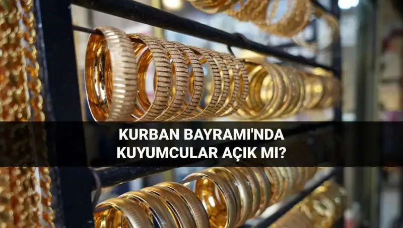 Kurban Bayramı’nda Kuyumcular Açık mı? İşte Cevapları!
