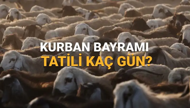 Kurban Bayramı 2025'te Ne Zaman Başlayacak? Tatil Süresi Ne Kadar?