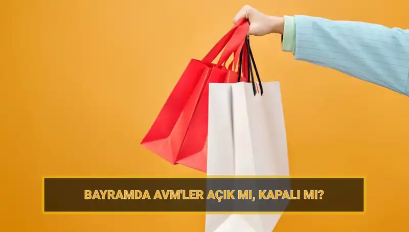 Bayramda AVM'ler Açık mı? Bayram Planları ve Detaylar!