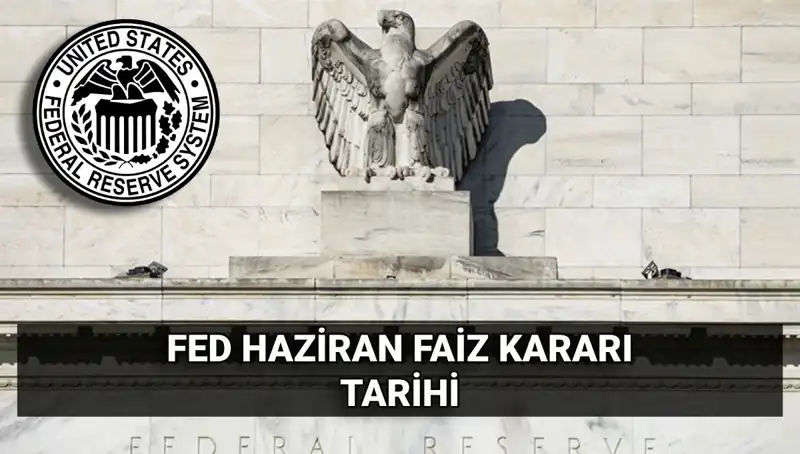 Haziran Ayında FED Faiz Kararı: Ekonomiyi Neler Bekliyor?