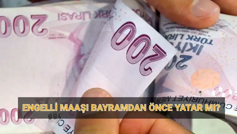 Engelli Maaşı Bayram Öncesi Hesaplara Geçiyor mu? İşte 2025 Nisan Tarihleri