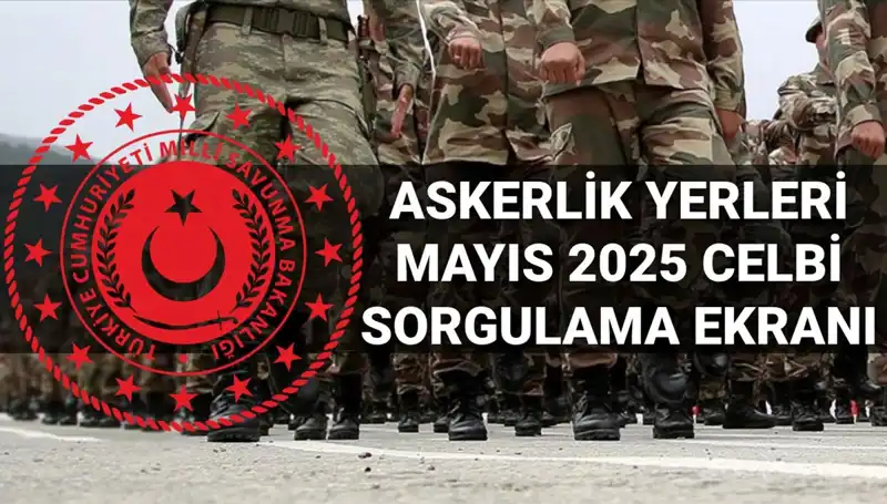 2025 Askerlik Yerleri Sorgulama: MSB Açıklama Zamanı ve Detaylar