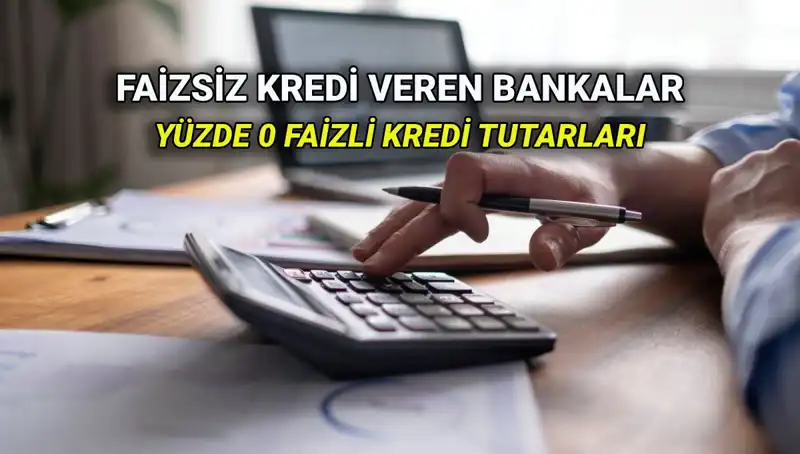 2025 Yılında Yüzde 0 Faizle Kredi Veren Bankalar Hangileri?